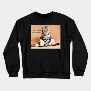 Stop Staring at my Balls Crewneck Sweatshirt